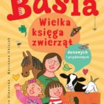 Tytuł: Basia. Wielka księga zwierząt domowych i przydomowych
Autor: Zofia Stanecka
Wydawnictwo: HarperKids
Formaty: PDF, EPUB, MOBI