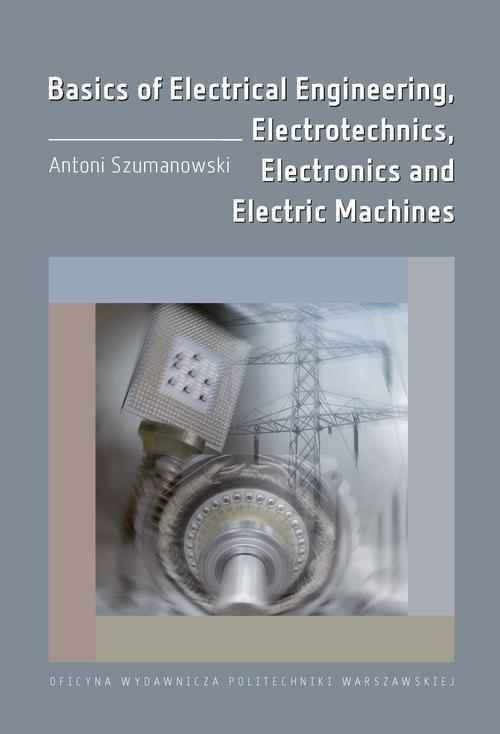 Tytuł: Basics of Electrical Engineering, Electrotechnics, Electronics and Electric Machines
Autor: Antoni Szumanowski
Wydawnictwo: Oficyna Wydawnicza Politechniki Warszawskiej
Formaty: PDF