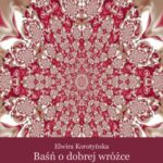 Tytuł: Baśń o dobrej wróżce i inne bajeczki
Autor: Elwira Korotyńska
Wydawnictwo: Armoryka
Formaty: EPUB, MOBI
