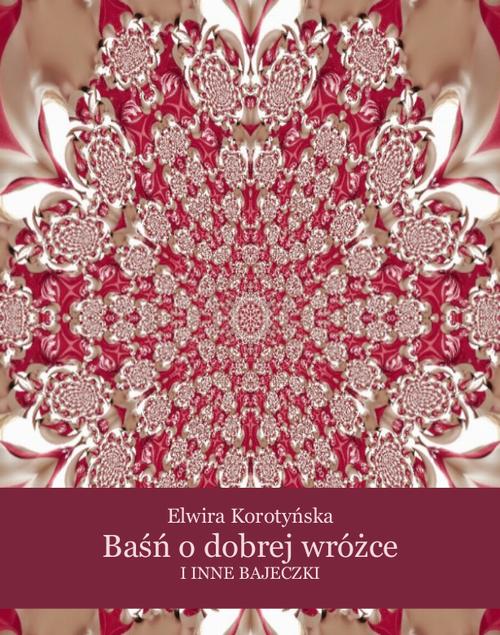 Tytuł: Baśń o dobrej wróżce i inne bajeczki
Autor: Elwira Korotyńska
Wydawnictwo: Armoryka
Formaty: EPUB, MOBI