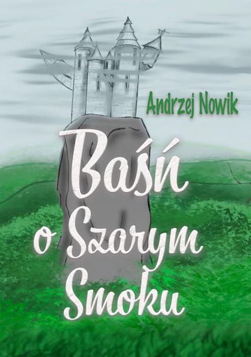 Tytuł: Baśń o Szarym Smoku
Autor: Andrzej Nowik
Wydawnictwo: Wydawnictwo e-bookowo
Formaty: EPUB, MOBI, PDF