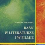 Baśń w literaturze i w filmie. Rola baśni filmowej w edukacji filmowej dzieci w wieku wczesnoszkolnym — okładka e-booka