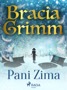 Tytuł: Baśnie Braci Grimm. Pani Zima
Autor: Bracia Grimm
Wydawnictwo: SAGA Egmont
Formaty: EPUB, MOBI