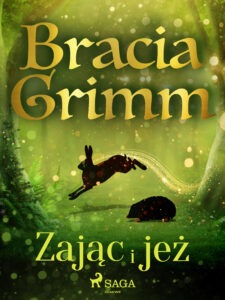 Tytuł: Baśnie Braci Grimm. Zając i jeż
Autor: Bracia Grimm
Wydawnictwo: SAGA Egmont
Formaty: EPUB, MOBI