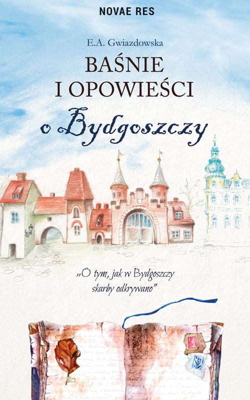 Tytuł: Baśnie i opowieści o Bydgoszczy
Autor: E.a. Gwiazdowska
Wydawnictwo: Novae Res
Formaty: EPUB, MOBI