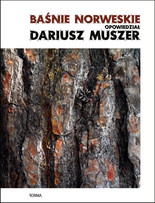 Tytuł: Baśnie norweskie
Autor: Dariusz Muszer
Wydawnictwo: Forma
Formaty: EPUB, MOBI