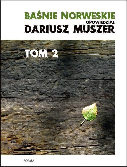 Tytuł: Baśnie norweskie. opowiedział Dariusz Muszer. tom 2
Autor: Dariusz Muszer
Wydawnictwo: Forma
Formaty: MOBI, EPUB