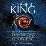 Tytuł: BAŚNIOWA OPOWIEŚĆ
Autor: Stephen King
Wydawnictwo: Albatros
Formaty: MP3