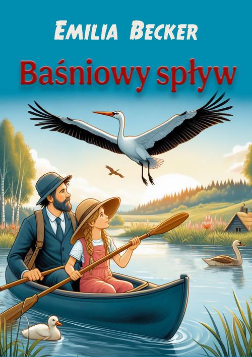 Tytuł: Baśniowy spływ
Autor: Emilia Becker
Wydawnictwo: Wydawnictwo e-bookowo
Formaty: MOBI, PDF, EPUB