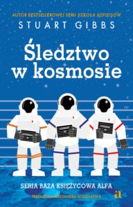 Tytuł: Baza Księżycowa Alfa (#1). Śledztwo w kosmosie
Autor: Stuart Gibbs
Wydawnictwo: Wydawnictwo Agora
Formaty: EPUB, MOBI