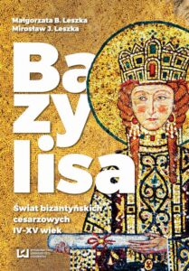 Tytuł: Bazylisa
Autor: Małgorzata B. Leszka, Mirosław J. Leszka
Wydawnictwo: Wydawnictwo Uniwersytetu Łódzkiego
Formaty: MOBI, EPUB, PDF