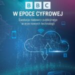 BBC w epoce cyfrowej. Ewolucja nadawcy publicznego w erze nowych technologii — okładka e-booka