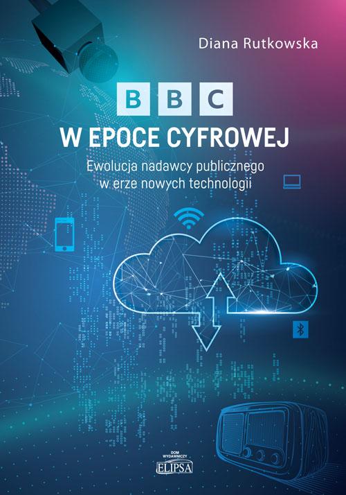 Tytuł: BBC w epoce cyfrowej. Ewolucja nadawcy publicznego w erze nowych technologii
Autor: Diana Rutkowska
Wydawnictwo: Elipsa Dom Wydawniczy i Handlowy
Formaty: PDF