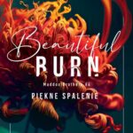 Tytuł: BEAUTIFUL BURN. PIĘKNE SPALENIE.
Autor: Jamie McGuire
Wydawnictwo: Albatros
Formaty: MOBI, EPUB