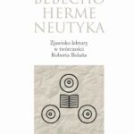 Bebechohermeneutyka. Zjawisko lektury w twórczości Roberta Bolaña — okładka e-booka