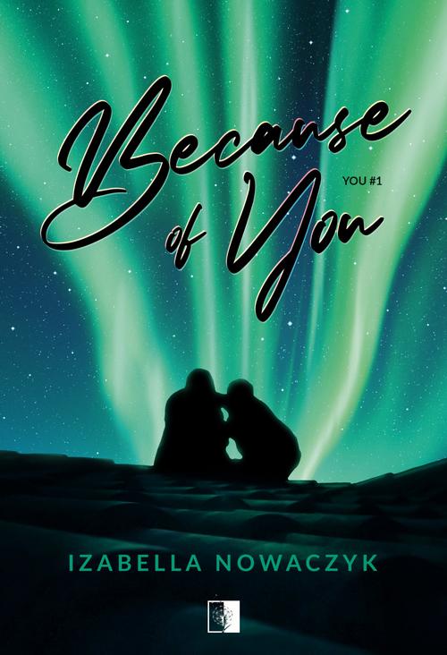 Tytuł: Because of You
Autor: Izabella Nowaczyk
Wydawnictwo: NieZwykłe
Formaty: MOBI, EPUB