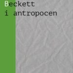 Tytuł: Beckett i antropocen. O „Wyludniaczu”, „Towarzystwie” i „Hej na dno”
Autor: Michał Kisiel
Wydawnictwo: Śląsk Sp z o.o.Wydawnictwo Naukowe
Formaty: PDF