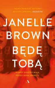 Tytuł: Będę tobą
Autor: Janelle Brown
Wydawnictwo: Wydawnictwo Agora
Formaty: EPUB, MOBI