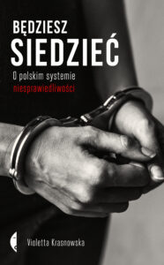 Tytuł: Będziesz siedzieć. O polskim systemie niesprawiedliwości
Autor: Violetta Krasnowska
Wydawnictwo: Wydawnictwo Czarne
Formaty: EPUB, MOBI