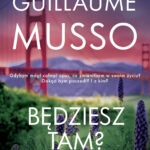 Tytuł: Będziesz tam?
Autor: Guillaume Musso
Wydawnictwo: Albatros
Formaty: EPUB, MOBI