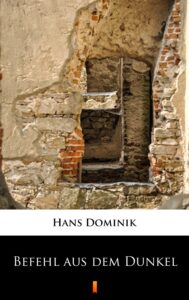 Tytuł: Befehl aus dem Dunkel
Autor: Hans Dominik
Wydawnictwo: KtoCzyta.pl
Formaty: EPUB, MOBI
