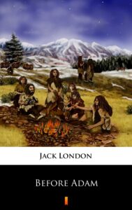 Tytuł: Before Adam
Autor: Jack London
Wydawnictwo: KtoCzyta.pl
Formaty: EPUB, MOBI