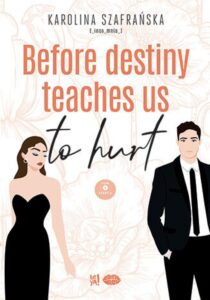 Tytuł: Before destiny teaches us to hurt. Tom 1. Część 2
Autor: Karolina Szafrańska
Wydawnictwo: EditioRed
Formaty: EPUB, PDF, MOBI