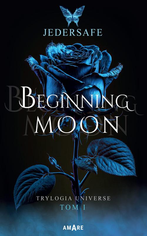 Tytuł: Beginning Moon
Autor: Jedersafe
Wydawnictwo: Amare
Formaty: EPUB, MOBI