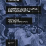 Behawioralne finanse przedsiębiorstw. Podstawowe podejścia i koncepcje — okładka e-booka