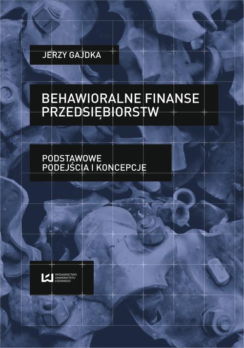 Tytuł: Behawioralne finanse przedsiębiorstw. Podstawowe podejścia i koncepcje
Autor: Jerzy Gajdka
Wydawnictwo: Wydawnictwo Uniwersytetu Łódzkiego
Formaty: PDF