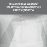 Behawioralne wartości stratyfikacji ekonomicznej przedsiębiorstw — okładka e-booka