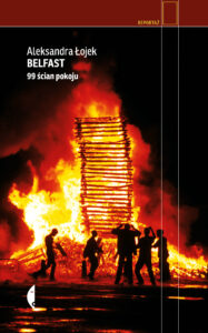 Tytuł: Belfast. 99 ścian pokoju
Autor: Aleksandra Łojek
Wydawnictwo: Wydawnictwo Czarne
Formaty: EPUB, MOBI