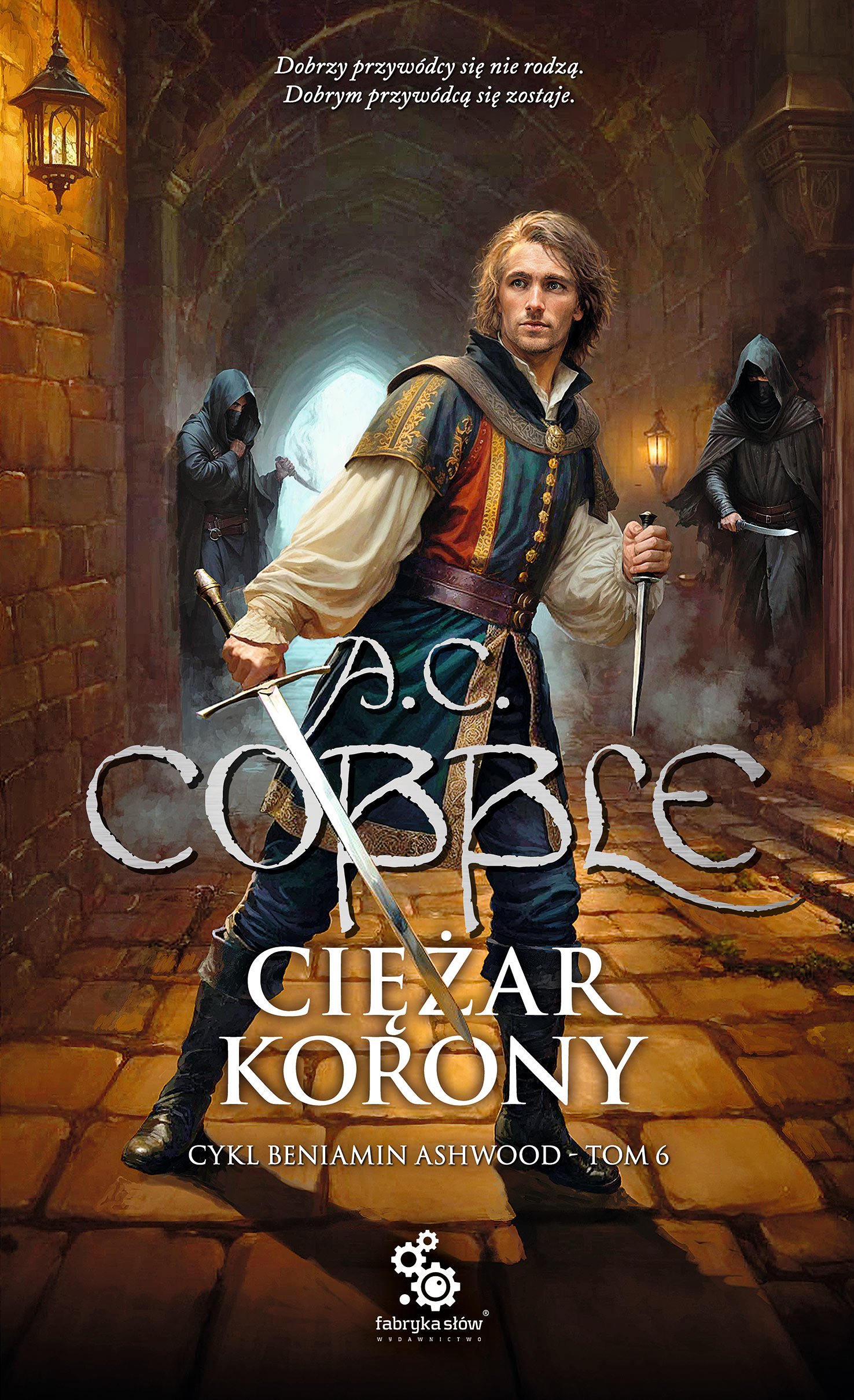 Tytuł: Beniamin Ashwood (#6). Ciężar korony
Autor: A.C. Cobble
Wydawnictwo: Fabryka Słów
Formaty: EPUB, MOBI