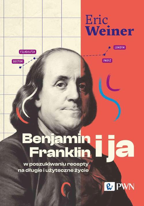 Tytuł: Benjamin Franklin i ja. W poszukiwaniu recepty na długie i użyteczne życie
Autor: Eric Weiner
Wydawnictwo: Wydawnictwo Naukowe PWN
Formaty: MOBI, EPUB