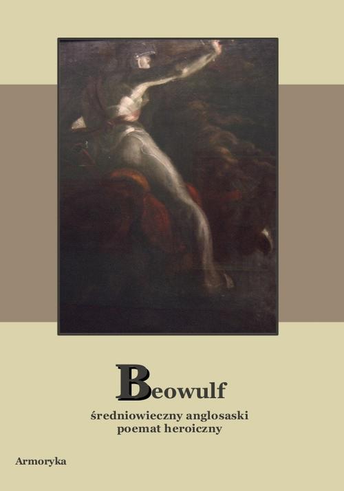 Tytuł: Beowulf
Autor: Nieznany
Wydawnictwo: Armoryka
Formaty: MOBI, EPUB
