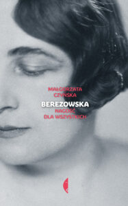 Tytuł: Berezowska. Nagość dla wszystkich
Autor: Małgorzata Czyńska
Wydawnictwo: Wydawnictwo Czarne
Formaty: EPUB, MOBI