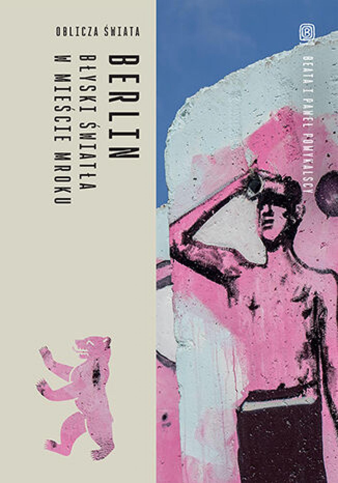 Tytuł: Berlin. Błyski światła w mieście mroku. Oblicza świata
Autor: Beata, Paweł Pomykalscy
Wydawnictwo: Bezdroża
Formaty: EPUB, PDF, MOBI