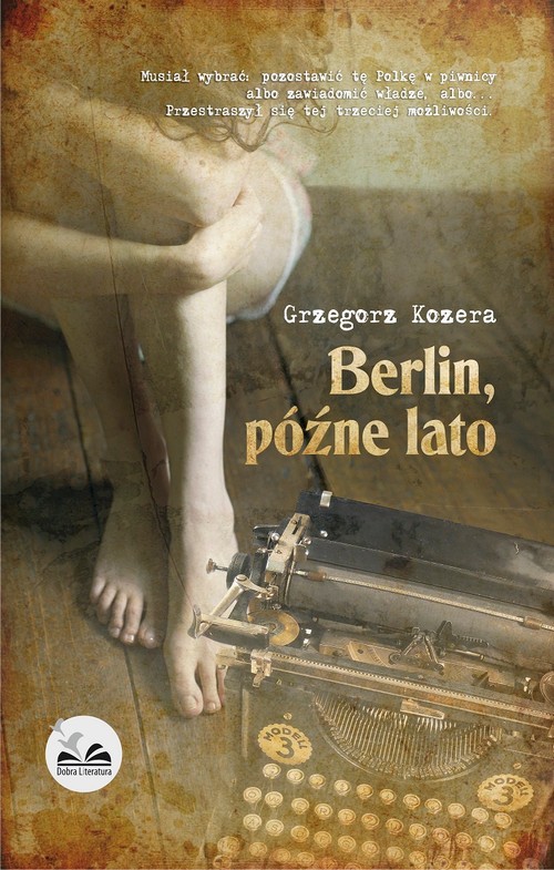 Tytuł: Berlin, późne lato
Autor: Grzegorz Kozera
Wydawnictwo: Dobra Literatura
Formaty: MOBI, EPUB
