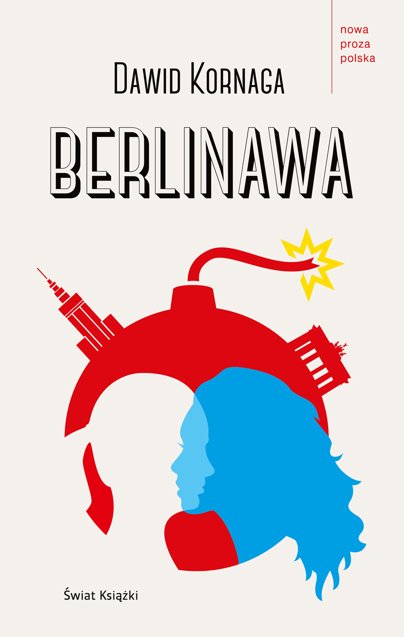 Tytuł: Berlinawa
Autor: Dawid Kornaga
Wydawnictwo: Świat Książki
Formaty: EPUB, MOBI