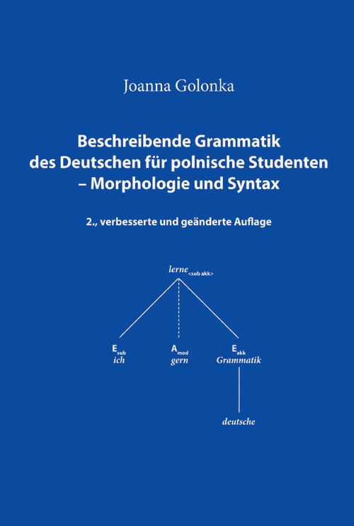 Tytuł: Beschreibende Grammatik des Deutschen für polnische Studenten – Morphologie und Syntax
Autor: Joanna Golonka
Wydawnictwo: Wydawnictwo Uniwersytetu Rzeszowskiego
Formaty: PDF