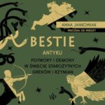 Tytuł: Bestie antyku. Potwory i demony w starożytnym świecie Greków i Rzymian
Autor: Anna Jankowiak
Wydawnictwo: Poznańskie
Formaty: MP3