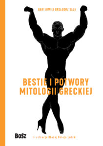 Tytuł: Bestie i potwory mitologii greckiej.Leksykon
Autor: Bartomiej Sala
Wydawnictwo: Wydawnictwo BOSZ
Formaty: EPUB, MOBI