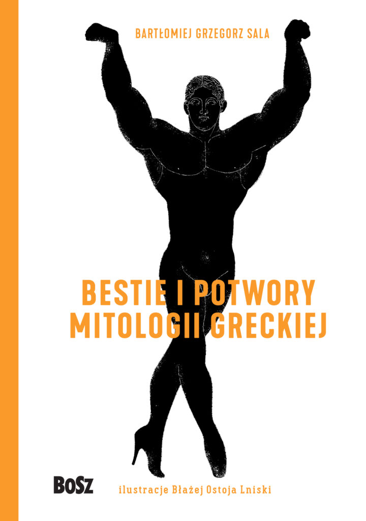 Tytuł: Bestie i potwory mitologii greckiej.Leksykon
Autor: Bartomiej Sala
Wydawnictwo: Wydawnictwo BOSZ
Formaty: EPUB, MOBI