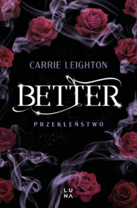 Tytuł: Better (#2). Better. Przekleństwo
Autor: Carrie Leighton
Wydawnictwo: Wydawnictwo Luna
Formaty: EPUB, MOBI