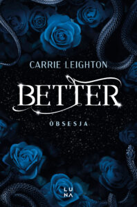 Tytuł: Better (#3). Better. Obsesja
Autor: Carrie Leighton
Wydawnictwo: Wydawnictwo Luna
Formaty: EPUB, MOBI
