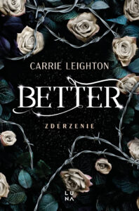 Tytuł: Better. Zderzenie
Autor: Carrie Leighton
Wydawnictwo: Wydawnictwo Luna
Formaty: EPUB, MOBI