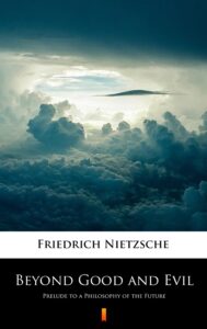 Tytuł: Beyond Good and Evil. Prelude to a Philosophy of the Future
Autor: Friedrich Nietzsche
Wydawnictwo: KtoCzyta.pl
Formaty: EPUB, MOBI