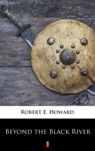 Tytuł: Beyond the Black River
Autor: Robert E. Howard
Wydawnictwo: KtoCzyta.pl
Formaty: EPUB, MOBI