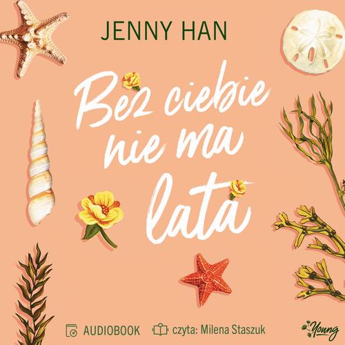 Tytuł: Bez ciebie nie ma lata. Lato. Tom 2
Autor: Jenny Han
Wydawnictwo: Young
Formaty: MP3