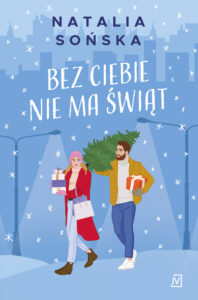 Tytuł: Bez ciebie nie ma świąt
Autor: Natalia Sońska
Wydawnictwo: Czwarta Strona
Formaty: EPUB, MOBI